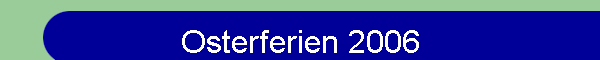 Osterferien 2006